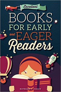 Excellent Books for Early and Eager Readers - Kathleen T Isaacs