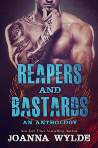 Reapers and Bastards: A Reapers MC Anthology - Joanna Wylde