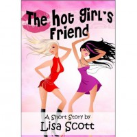 The Hot Girl's Friend - Lisa  Scott