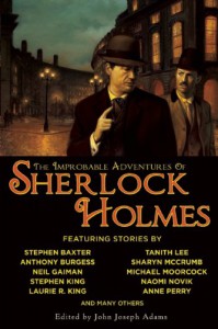 The Improbable Adventures of Sherlock Holmes - Stephen Baxter, Stephen King, Neil Gaiman, Sharyn McCrumb, Rob Rogers, Tony Pi, John Joseph Adams, H.Paul Jeffers, Mary Robinette Kowal, Chris Roberson, Dominic  Green, Barbara Roden, Amy Myers, Mark Valentine, Bradley H. Sinor, Geoffrey A. Landis, Robert J. Sawyer, Vonda