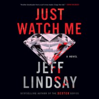 Just Watch Me - Jeff Lindsay