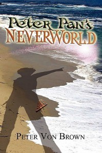 Peter Pan's Neverworld - Peter Von Brown