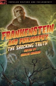 Frankenstein and Philosophy: The Shocking Truth (Popular Culture and Philosophy) - Nicolas Michaud