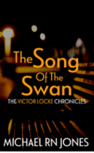 The Song Of The Swan (Victor Locke Chronicles) (Volume 2) - Michael RN Jones