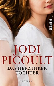 Das Herz ihrer Tochter: Roman - Jodi Picoult, Klaus Timmermann, Ulrike Wasel