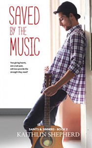 Saved by the Music (Saints & Sinners Book 2) - Kaithlin Shepherd, Hot Tree Editing, Claire Smith