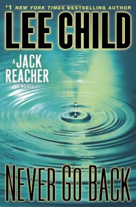 Never Go Back: A Jack Reacher Novel - Lee Child