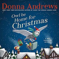 Owl Be Home for Christmas - Donna Andrews, Bernadette Dunne