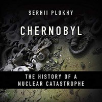 Chernobyl: The History of a Nuclear Catastrophe - Serhii Polkhy