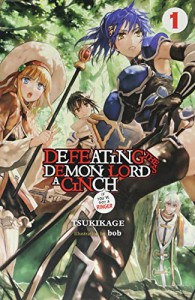 Defeating the Demon Lord's a Cinch If You've Got a Ringer, Vol. 1 - Ken Tsukikage, Bob