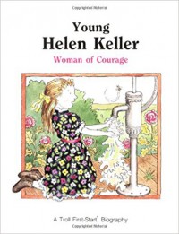 Young Helen Keller: Woman of Courage (First-Start Biographies) - Benjamin