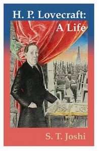 H.P. Lovecraft: A Life - S.T. Joshi, Jason C. Eckhardt