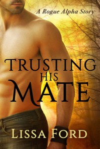 Trusting His Mate - Lissa Ford