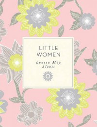 Little Women - Louisa May Alcott, Laura Ciolkowski