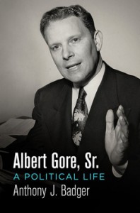 Albert Gore, Sr.: A Political Life - Anthony J. Badger