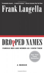 Dropped Names: Famous Men and Women As I Knew Them - Frank Langella