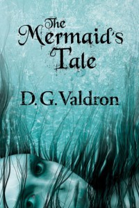 The Mermaid's Tale - D.G. Valdron