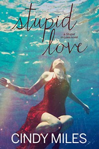 Stupid Love (New Adult Romance) (Stupid in Love Book 3) - Cindy Miles