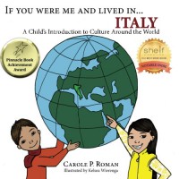 If You Were Me and Lived in...Italy: A Child's Introduction to Cultures Around the World - Carole P. Roman, Kelsea Wierenga