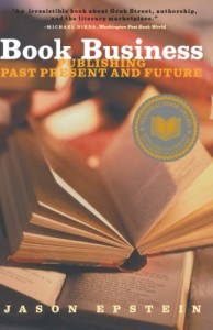 Book Business: Publishing Past, Present, and Future - Jason Epstein