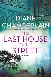 The Last House on the Street  - Diane Chamberlain