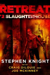 The Retreat #2: Slaughterhouse - Stephen    Knight, Craig DiLouie, Joe McKinney