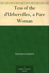 Tess of the d'Urbervilles, a Pure Woman - Thomas Hardy