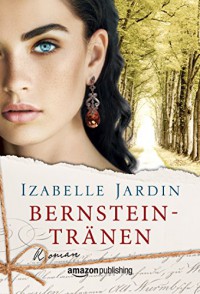 Bernsteintränen - Izabelle Jardin