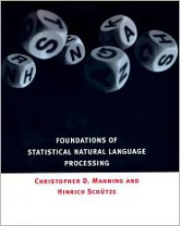 Foundations of Statistical Natural Language Processing - Christopher D. Manning, Hinrich Schütze