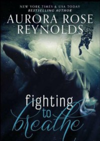 Fighting to Breathe - Aurora Rose Reynolds