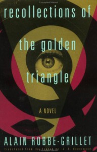 Recollections of the Golden Triangle - Alain Robbe-Grillet, J.A. Underwood