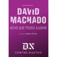 Acho Que Posso Ajudar (DN Contos Digitais, #15) - David Machado,  Mafalda Milhões