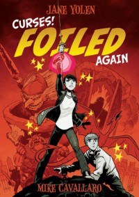 Curses! Foiled Again - Jane Yolen, Mike Cavallaro