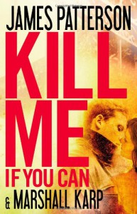 Kill Me If You Can - James Patterson, Marshall Karp