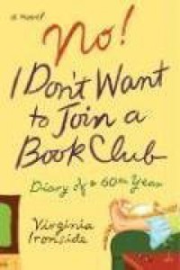 No! I Don't Want to Join a Book Club: Diary of a Sixtieth Year - Virginia Ironside