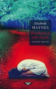 Waarheen je ook vlucht - Elizabeth Haynes