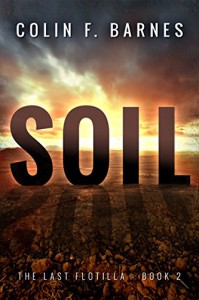 Soil (The Last Flotilla Book 2) - Colin F. Barnes