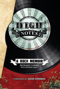 High Notes: A Rock Memoir - Richard Loren, Stephen Abney