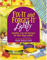 Fix-It and Forget-It Lightly: Healthy, Low-Fat Recipes for Your Slow Cooker - Phyllis Pellman Good
