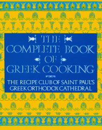 The Complete Book of Greek Cooking - St. Paul's Greek Orthodox Church, St. Paul's Greek Orthodox Church