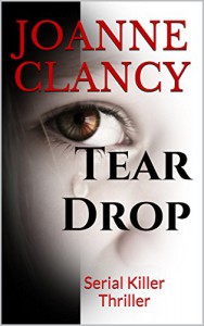 Tear Drop: Serial Killer Thriller (Detective Elizabeth Ireland Crime Thriller Series Book 1) - Joanne Clancy