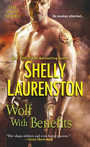 Wolf with Benefits (The Pride Series) - Shelly Laurenston