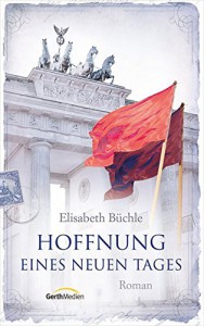 Hoffnung eines neuen Tages: Roman. - Elisabeth Büchle