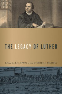 The Legacy of Luther - Stephen J. Nichols, R.C. Sproul