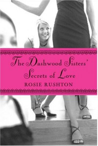 The Dashwood Sisters' Secrets of Love - Rosie Rushton