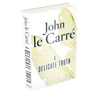 A Delicate Truth - John le Carré