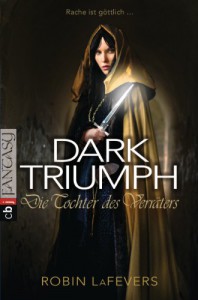 Dark Triumph. Die Tochter des Verräters  - Robin LaFevers