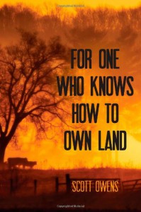 For One Who Knows How to Own Land - Scott Owens