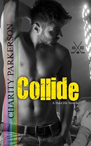 Collide (Hard Hit Book 1) - Charity Parkerson
