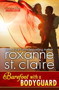 Barefoot with a Bodyguard (Barefoot Bay Undercover Book 1) - Roxanne St. Claire